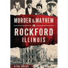 Murder & Mayhem in Rockford, Illinois - Paperback