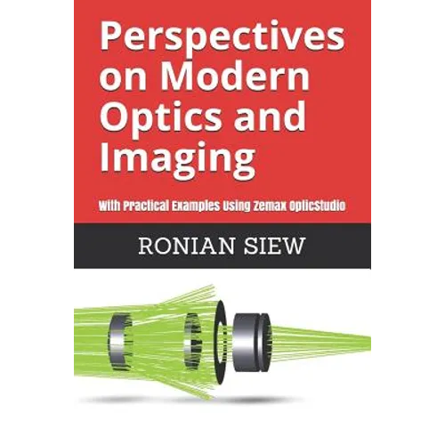 Perspectives on Modern Optics and Imaging: With Practical Examples Using Zemax(R) OpticStudio(TM) - Paperback
