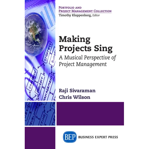 Making Projects Sing: A Musical Perspective of Project Management - Paperback