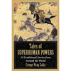 Tales of Superhuman Powers: 55 Traditional Stories from Around the World - Paperback