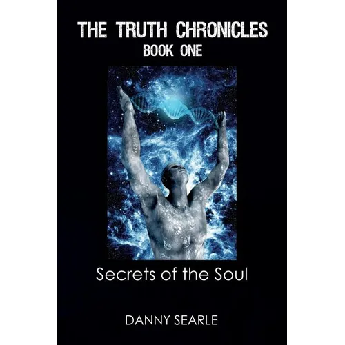 The Truth Chronicles Book 1 Secrets of the Soul - Paperback