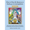 How to Pray the Rosary as a Pathway to Contemplation: With Scripture Passages and Color Art Masterpieces For Meditating on the Twenty Mysteries of the - Paperback