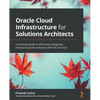 Oracle Cloud Infrastructure for Solutions Architects: A practical guide to effectively designing enterprise-grade solutions with OCI services - Paperback