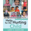 Help for the Hurting Child: Christian Approaches to Therapeutic Parenting - Paperback