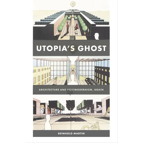 Utopia's Ghost: Architecture and Postmodernism, Again - Paperback