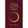 What LOVE Does - Paperback