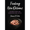 Feeding New Orleans: Celebrity Chefs and Reimagining Food Justice - Hardcover