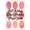 Fall Makeup Chart Practice Paper Book: Make Up Artist Face Charts Practice Paper For Painting Face On Paper With Real Make-Up Brushes & Applicators - - Paperback