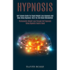 Hypnosis: Self Esteem Guide for Rapid Weight Loss Hypnosis and Deep Sleep Hypnosis: Burn Fat and Boost Metabolism (Permanently Weight Loss Through Sel - Paperback