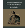 Diophantus of Alexandria: A Study in the History of Greek Algebra - Paperback