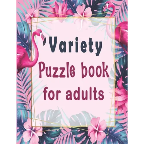Variety puzzle book for adults: Puzzle Activity Book for Adults, 140+ Large Print Mixed Puzzles - Word search, Sudoku, Cryptograms, Word Scramble to I - Paperback