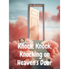 Knock, Knock, Knocking on Heaven's Door - Hardcover