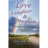 Love, Laughter & Mayhem: Caregiver Survival Manual For Living With A Person With Dementia - Paperback