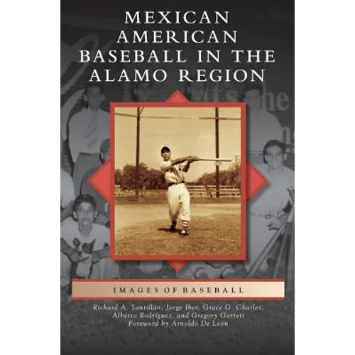 Mexican American Baseball in the Alamo Region - Hardcover