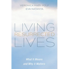 Living Resurrected Lives: What It Means and Why It Matters - Paperback