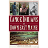 Canoe Indians of Down East Maine - Hardcover