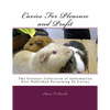 Cavies For Pleasure and Profit: The Greatest Collection of Information Ever Published Pertaining To Cavies - Paperback