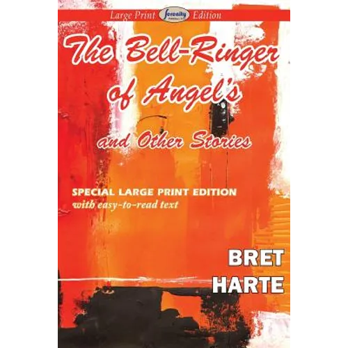 The Bell-Ringer of Angel's and Other Stories (Large Print Edition) - Paperback