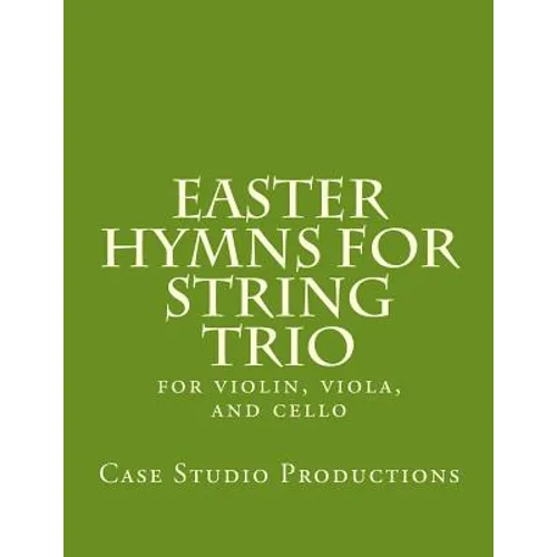 Easter Hymns For String Trio: for violin, viola, and cello - Paperback