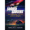Sooner Saucers: Oklahoma UFO's 1947-1969 - Paperback