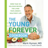 The Young Forever Cookbook: More Than 100 Delicious Recipes for Living Your Longest, Healthiest Life - Hardcover
