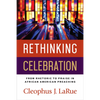 Rethinking Celebration: From Rhetoric to Praise in African American Preaching - Paperback