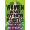 Women and Other Monsters: Building a New Mythology - Paperback