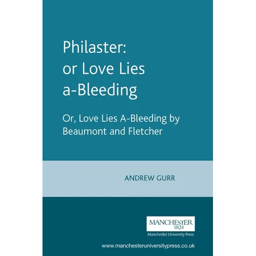 Philaster: Or Love Lies A-Bleeding: By Beaumont and Fletcher - Paperback