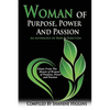 Woman of Purpose, Power and Passion: An Anthology of Hope & Direction - Paperback