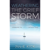Weathering The Grief Storm: Learning To THRIVE Within Loss - Hardcover