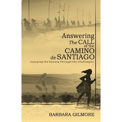 Answering The Call of the Camino de Santiago: enjoying the beauty through the challenges - Paperback