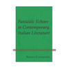 Fantastic Echoes in Contemporary Italian Literature - Hardcover