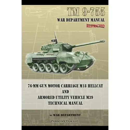 TM 9-755 76-mm Gun Motor Carriage M18 Hellcat and Armored Utility Vehicle M39 - Paperback