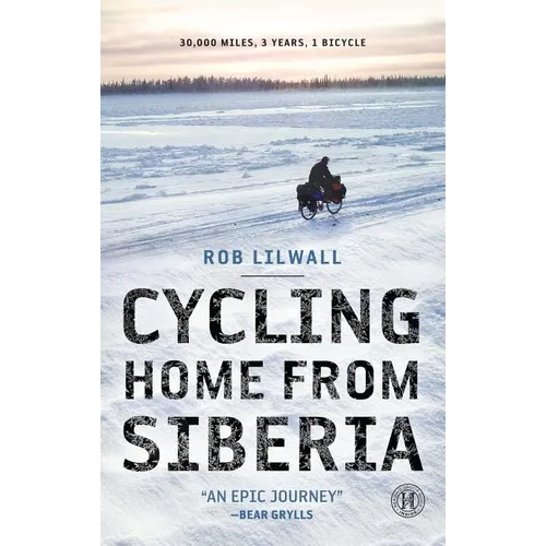 Cycling Home from Siberia: 30,000 Miles, 3 Years, 1 Bicycle - Paperback