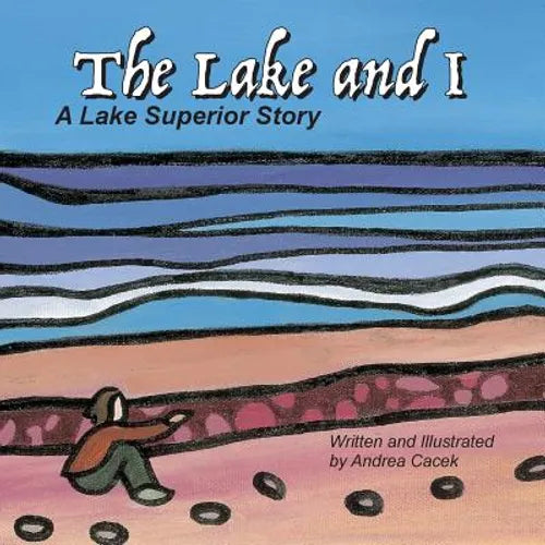 The Lake and I: A Lake Superior Story - Paperback