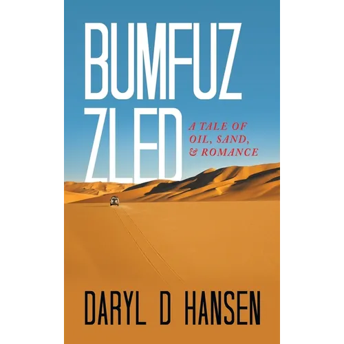 Bumfuzzled: A Tale of Oil, Sand, & Romance - Hardcover