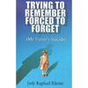 Trying to Remember, Forced to Forget: (My Father's Suicide) - Paperback