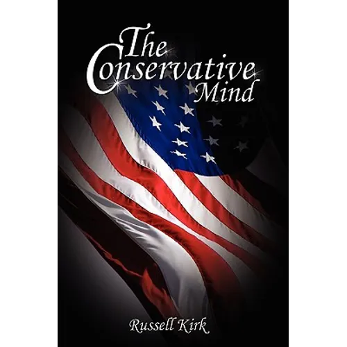The Conservative Mind: From Burke to Eliot - Hardcover