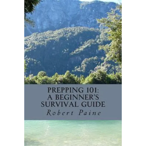 Prepping 101: A Beginner's Survival Guide - Paperback