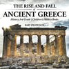 The Rise and Fall of Ancient Greece - History 3rd Grade Children's History Books - Paperback