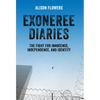 Exoneree Diaries: The Fight for Innocence, Independence, and Identity - Hardcover