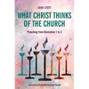 What Christ Thinks of the Church: Preaching from Revelation 1 to 3 - Paperback