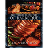 The Three Elements of Barbeque: Easy Steps for Barbeque Success - Paperback