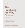 The Practicing the Way Course Companion Guide: An Eight-Session Primer on Spiritual Formation - Paperback