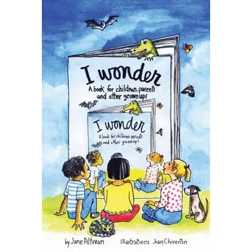 I Wonder: A Book for Children, Parents and Other Grownups - Paperback