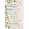 Eating to Extinction: The World's Rarest Foods and Why We Need to Save Them - Paperback