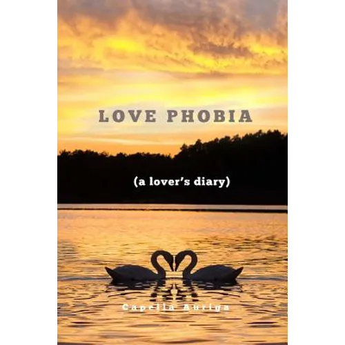 Love Phobia: A Lovers Diary - Paperback