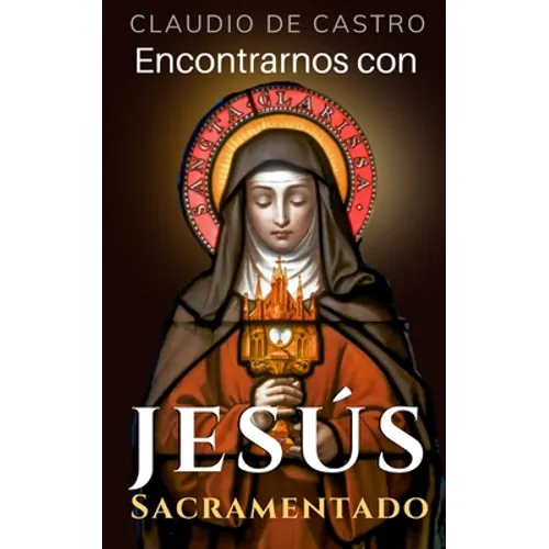 Encontrarnos con Jesús Sacramentado: "El Amor de los Amores" - Paperback