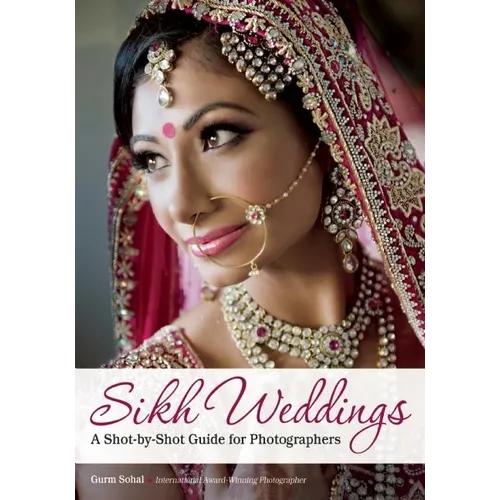Sikh Weddings: A Shot-By-Shot Guide for Photographers - Paperback