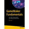 Gamemaker Fundamentals: Learn Gml Programming to Start Making Amazing Games - Paperback